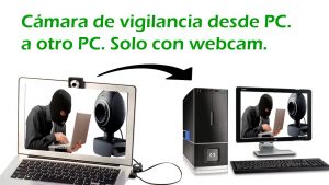 Camara-de-vigilancia-con-webcam-desde-pc-o-computadora-a-otro-dispositivo-gratis-y-facil