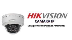 Camaras-IP-Hikvision-Principales-Parametros